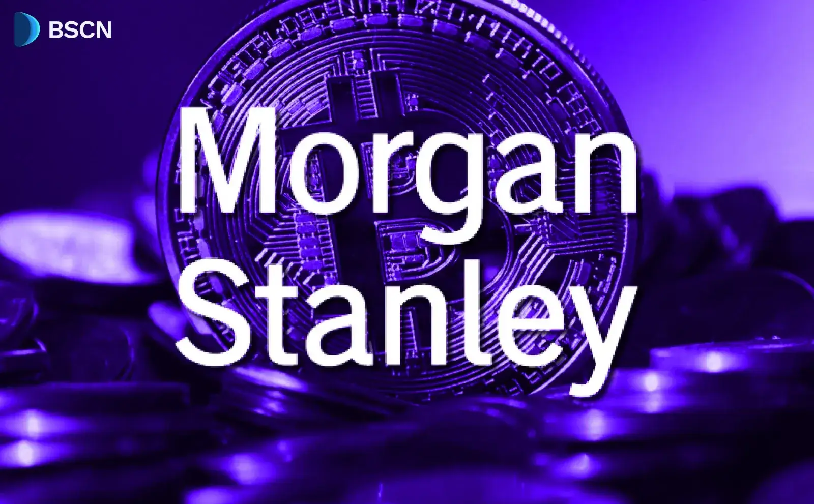 Analysis: Morgan Stanley's New Bitcoin ETF